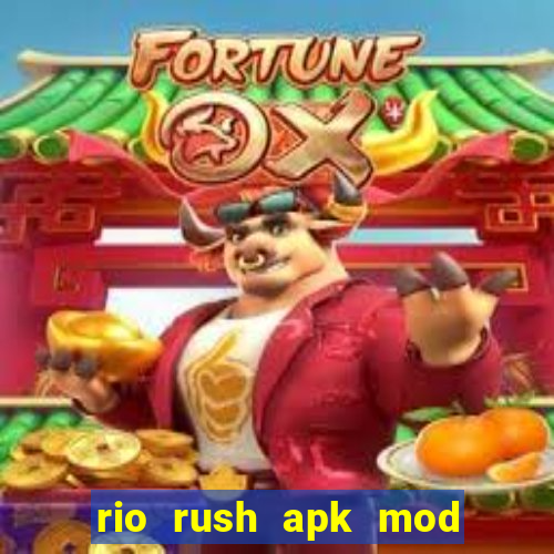 rio rush apk mod dinheiro infinito